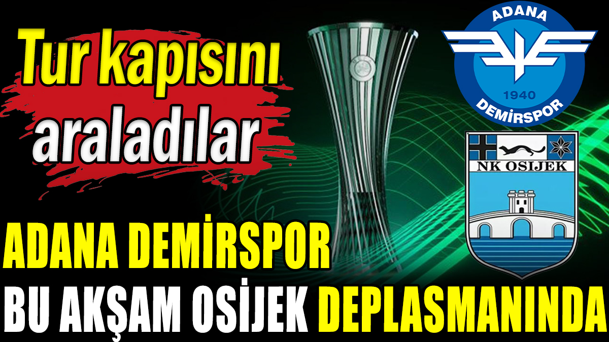 Adana Demirspor bu akşam Osijek deplasmanında