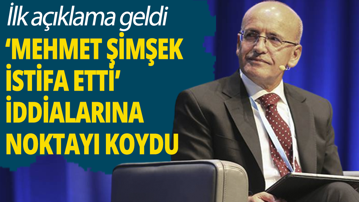 Mehmet Şimşek istifa etti iddialarına noktayı koydu