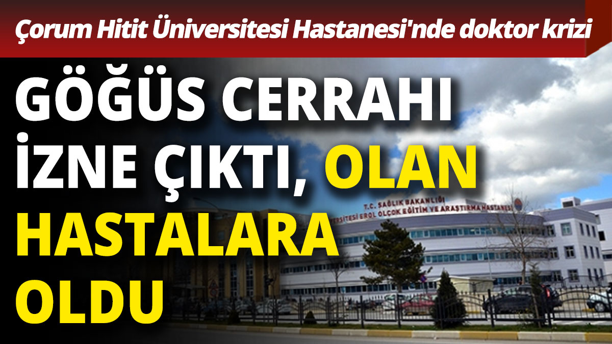 Çorum Hitit Üniversitesi Hastanesi'nde doktor krizi