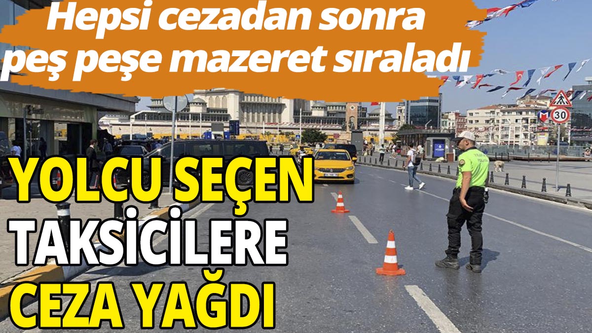 Taksim'de yolcu seçen taksicilere ceza yağdı