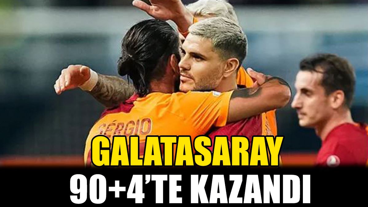 Galatasaray, 90+4'te kazandı