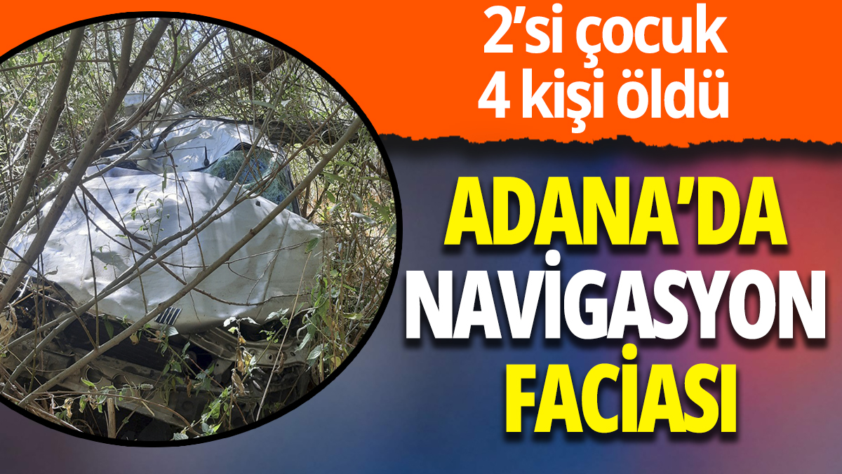 Adana'da katliam gibi kaza: 2'si çocuk 4 ölü