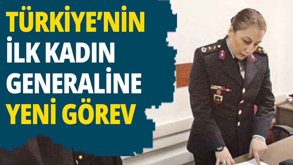 Türkiye'nin ilk kadın generaline yeni görev