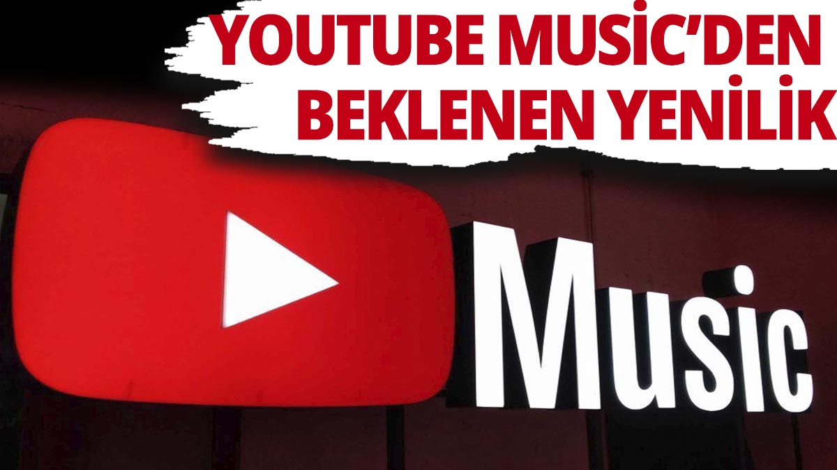 YouTube Music'den beklenen yenilik