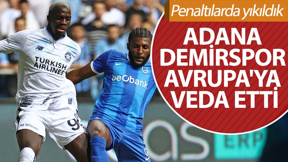 Adana Demirspor Avrupa'ya veda etti