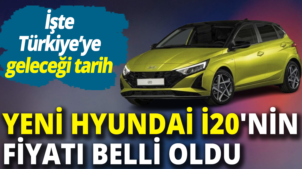 İşte Yeni Hyundai i20'nin fiyatı