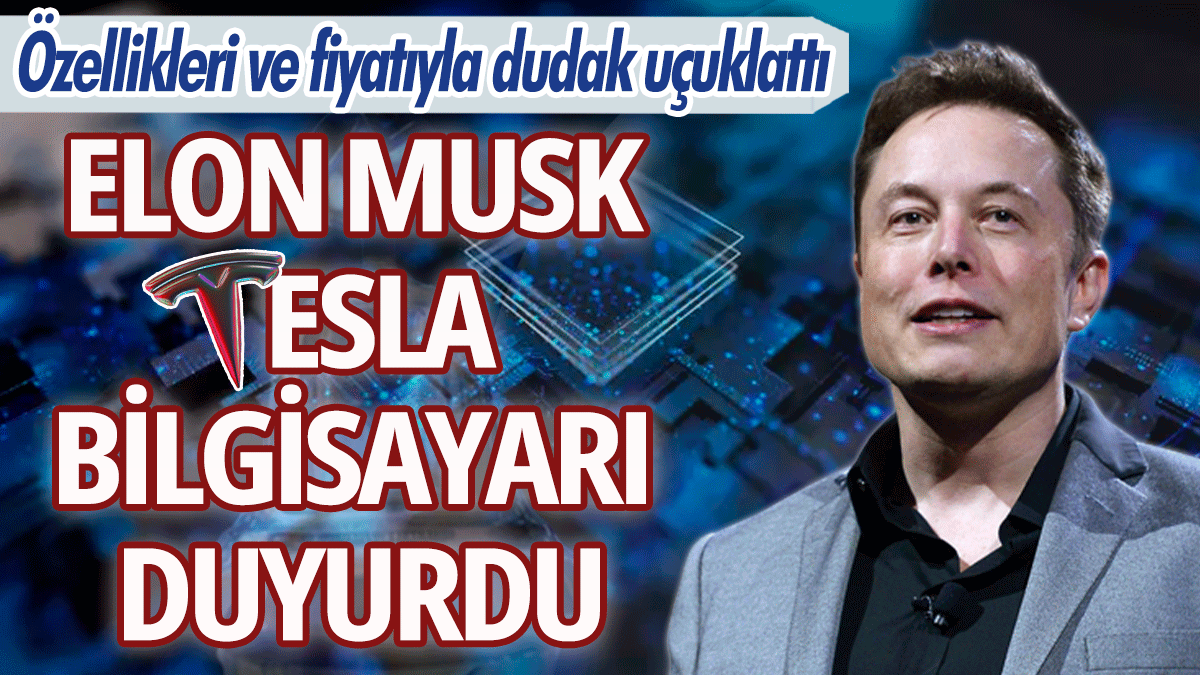 Elon Musk Tesla süper bilgisayarı duyurdu: Özellikleri ve fiyatıyla dudak uçuklattı