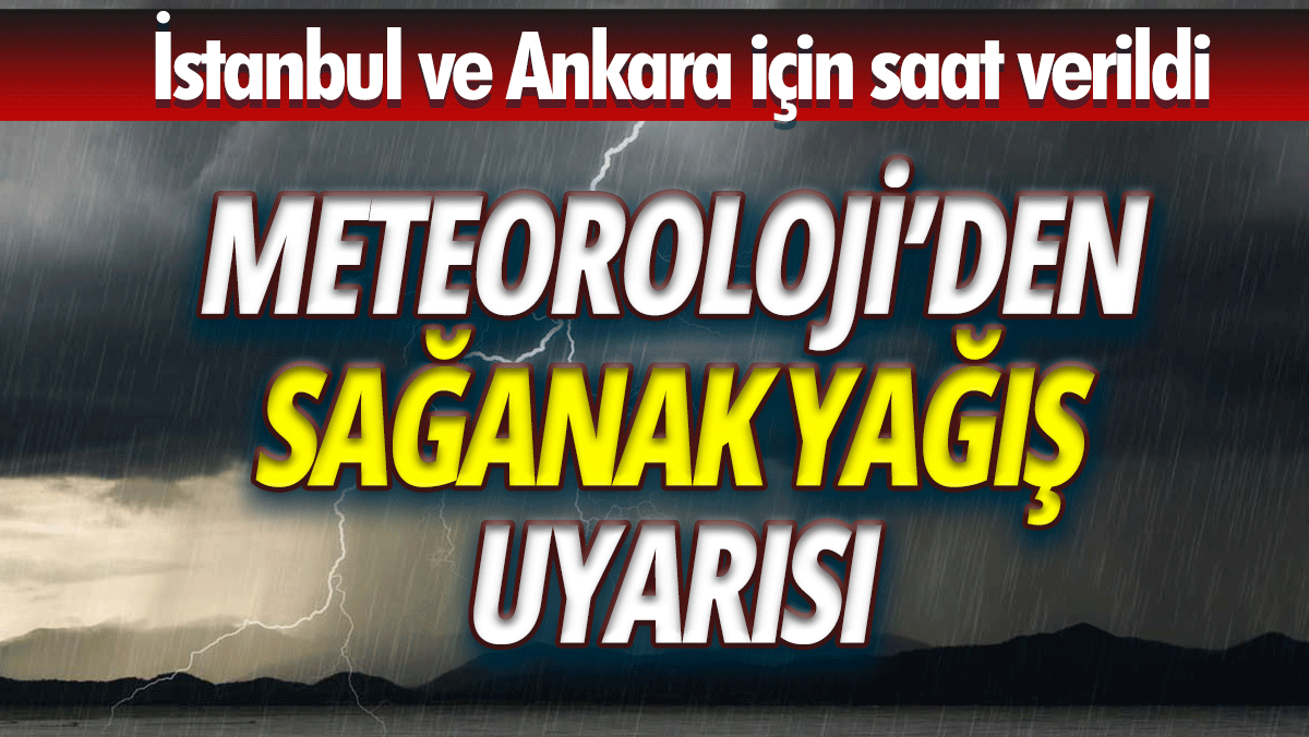 Serinleten haber geldi: Meteoroloji İstanbul ve Ankara için saat verdi! İşte il il hava durumu