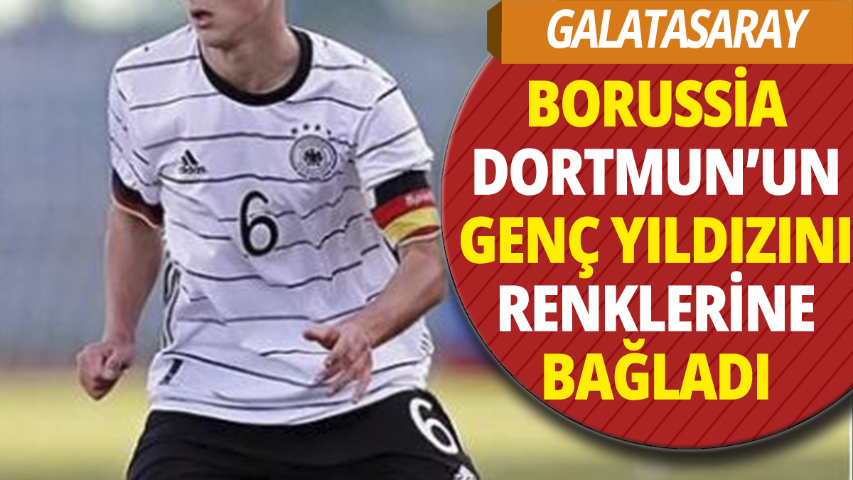 Galatasaray Borussia Dortmund'un genç yıldızını renklerine bağladı