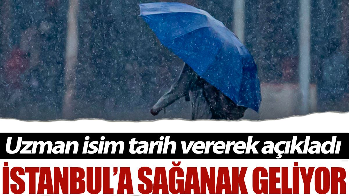 İstanbul'a sağanak geliyor: Şemsiyeleri hazırlayın uzmanı tarih vererek açıkladı