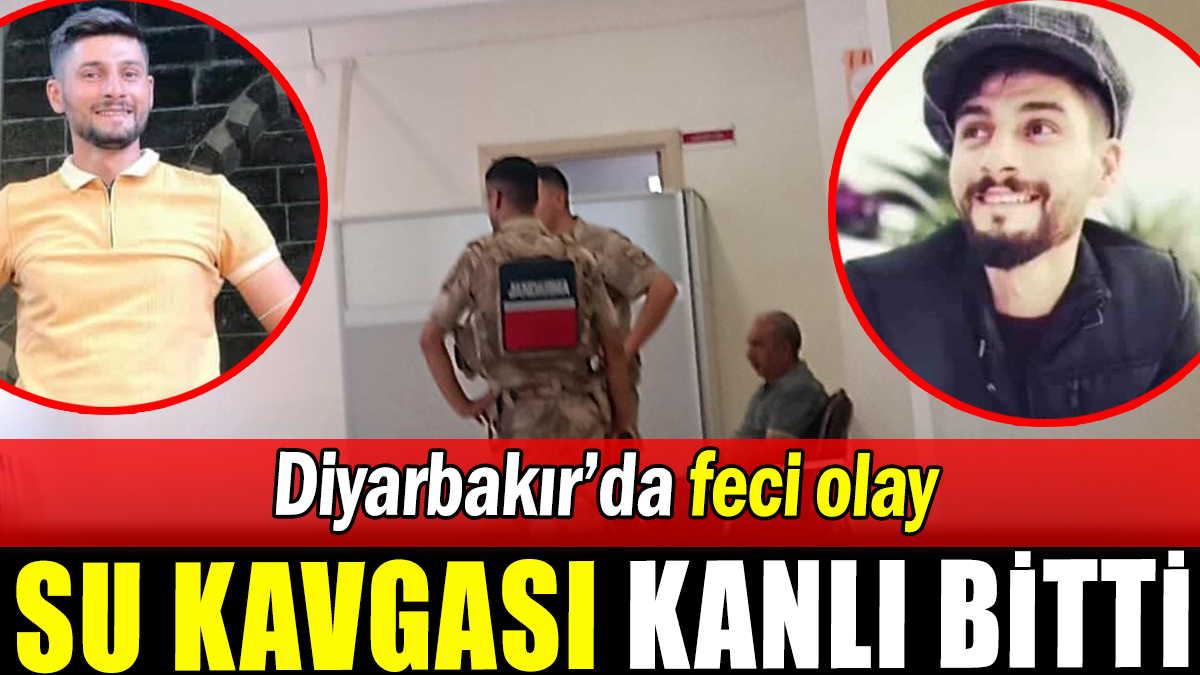 Su meselesi kanlı bitti: Diyarbakır'da feci olay