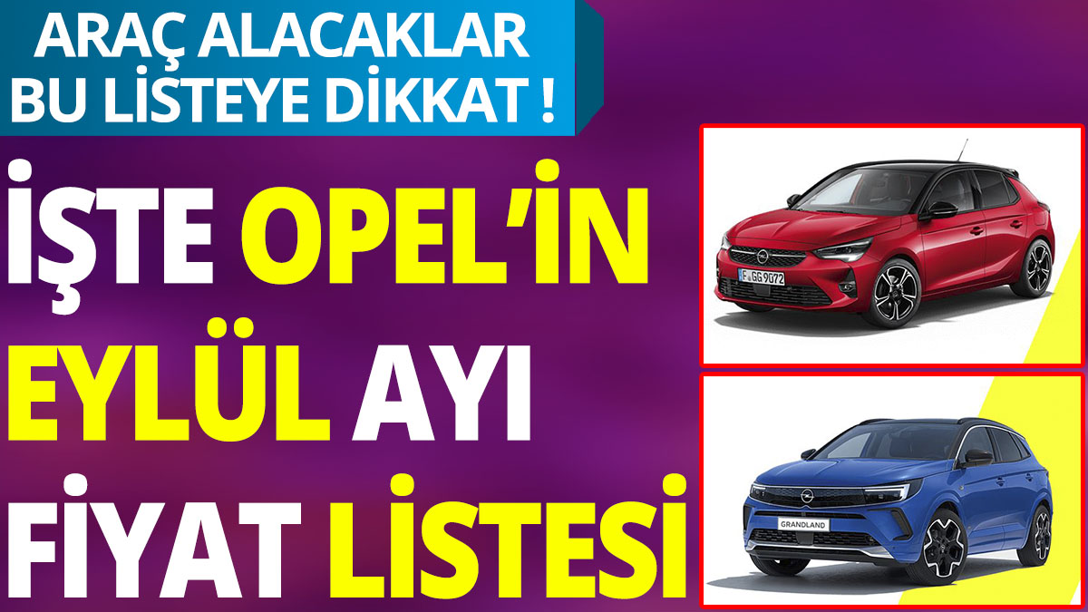 Araç alacaklar dikkat ! İşte Opel'in Eylül ayı fiyat listesi