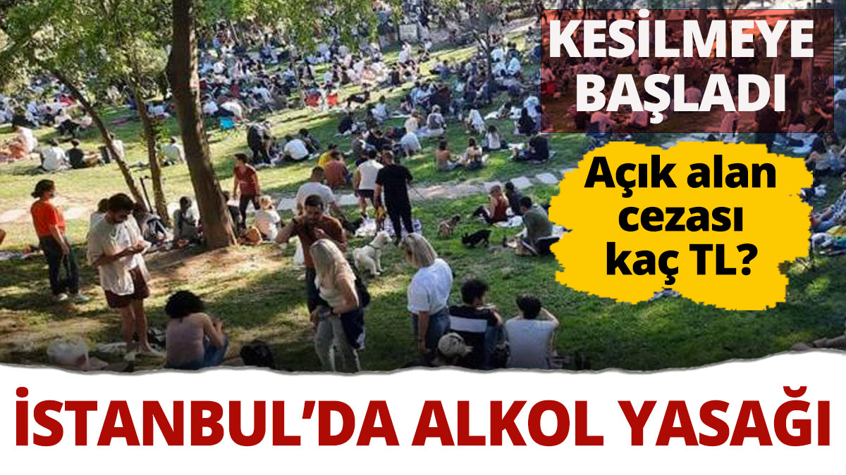 İstanbul’da alkol yasağı...  Açık alanda alkol içmenin cezası belli oldu