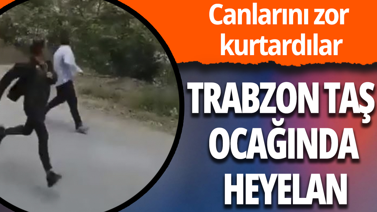 Trabzon'da taş ocağında heyelan: Canlarını zor kurtardılar