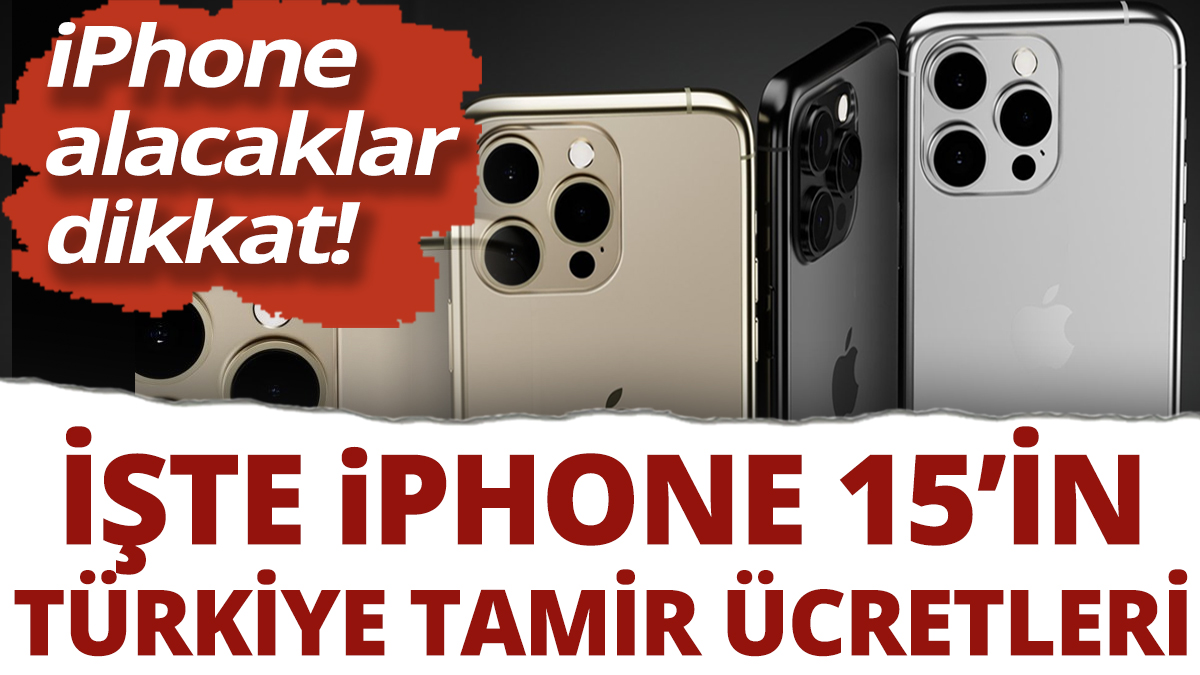iPhone alacaklar dikkat! iPhone 15 serisinin Türkiye teknik servis ücretleri açıklandı