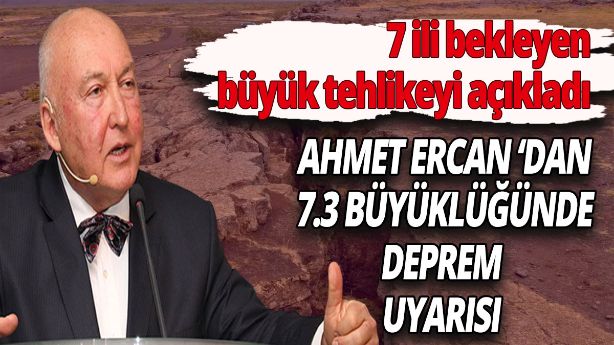 Ahmet Ercan 7 ili bekleyen büyük tehlikeyi açıkladı