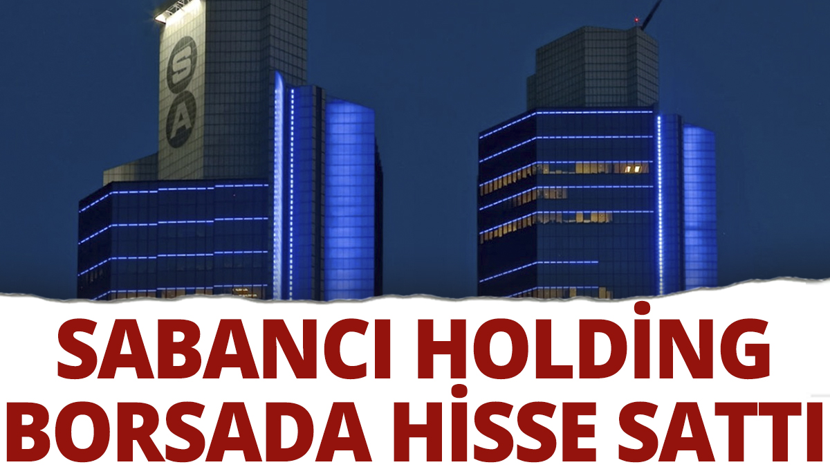 Sabancı Holding Borsa İstanbul'da hisse sattı