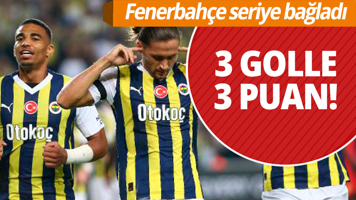 Fenerbahçe seriye bağladı! 3 golle 3 puan