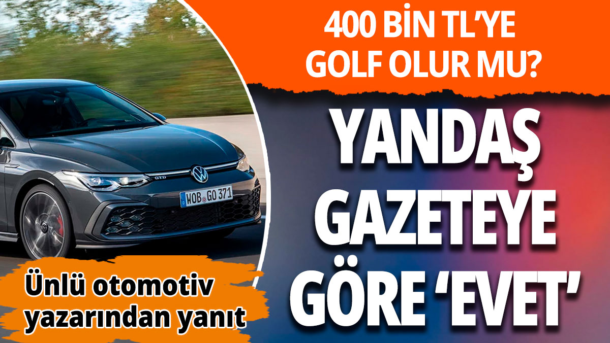 Yandaş gazete Volkswagen Golf'ü 400 bin liraya düşürdü