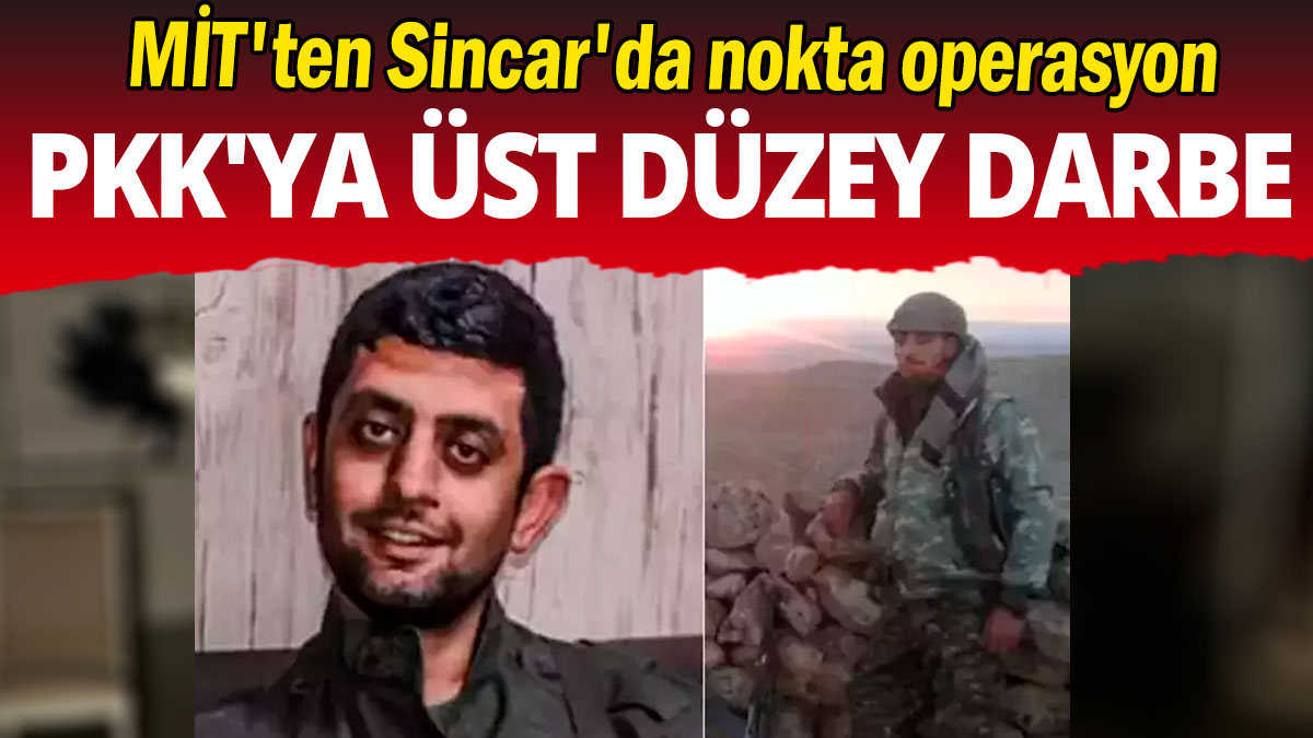 MİT'ten Sincar'da nokta operasyon: PKK'ya üst düzey darbe