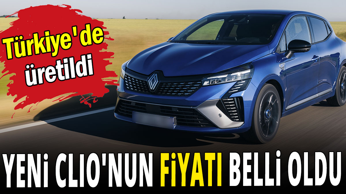 Yeni Renault Clio’nun Türkiye fiyatı belli oldu