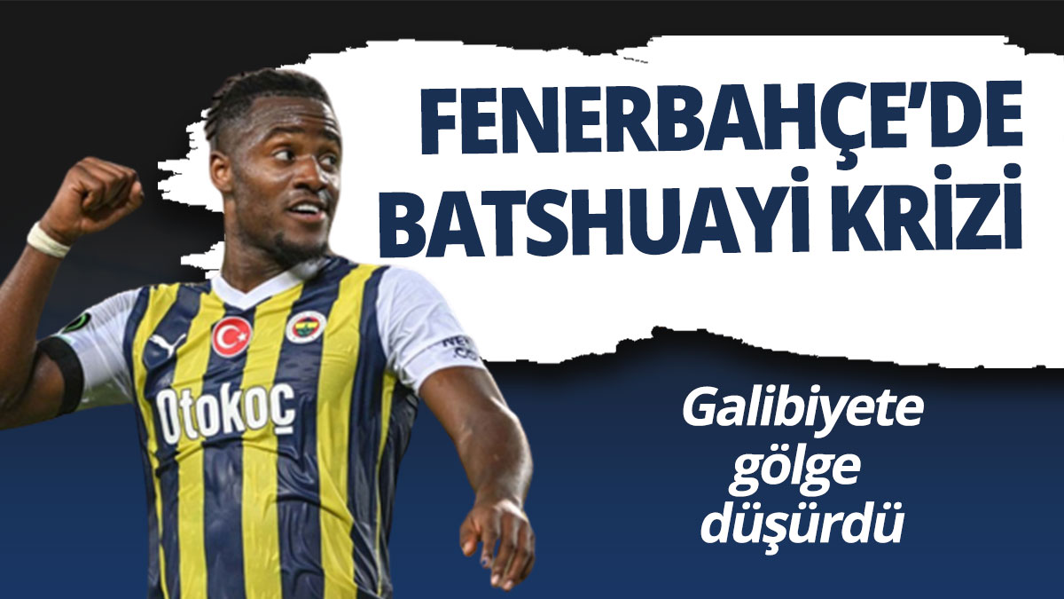 Fenerbahçe’de Batshuayi krizi