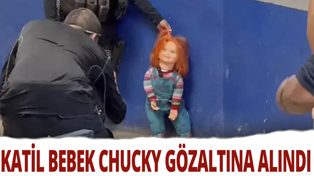 Katil bebek Chucky gözaltına alındı