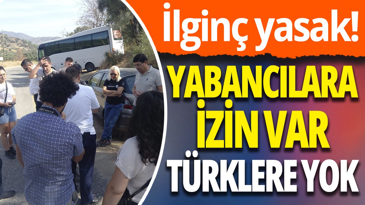 Nazilli'de ilginç yasak! yabancılara izin var Türk gazetecilere yok