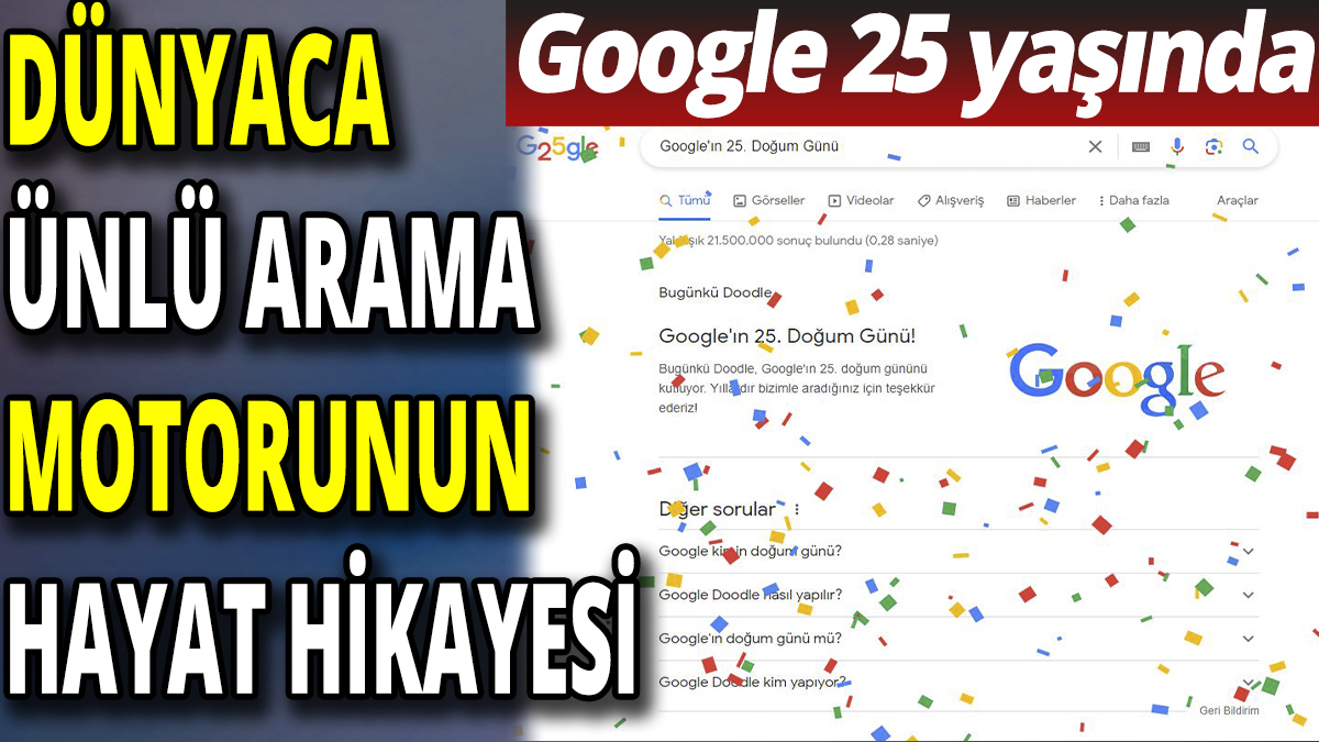 Google 25 yaşında! İşte dünyaca ünlü arama motorunun hayat hikayesi