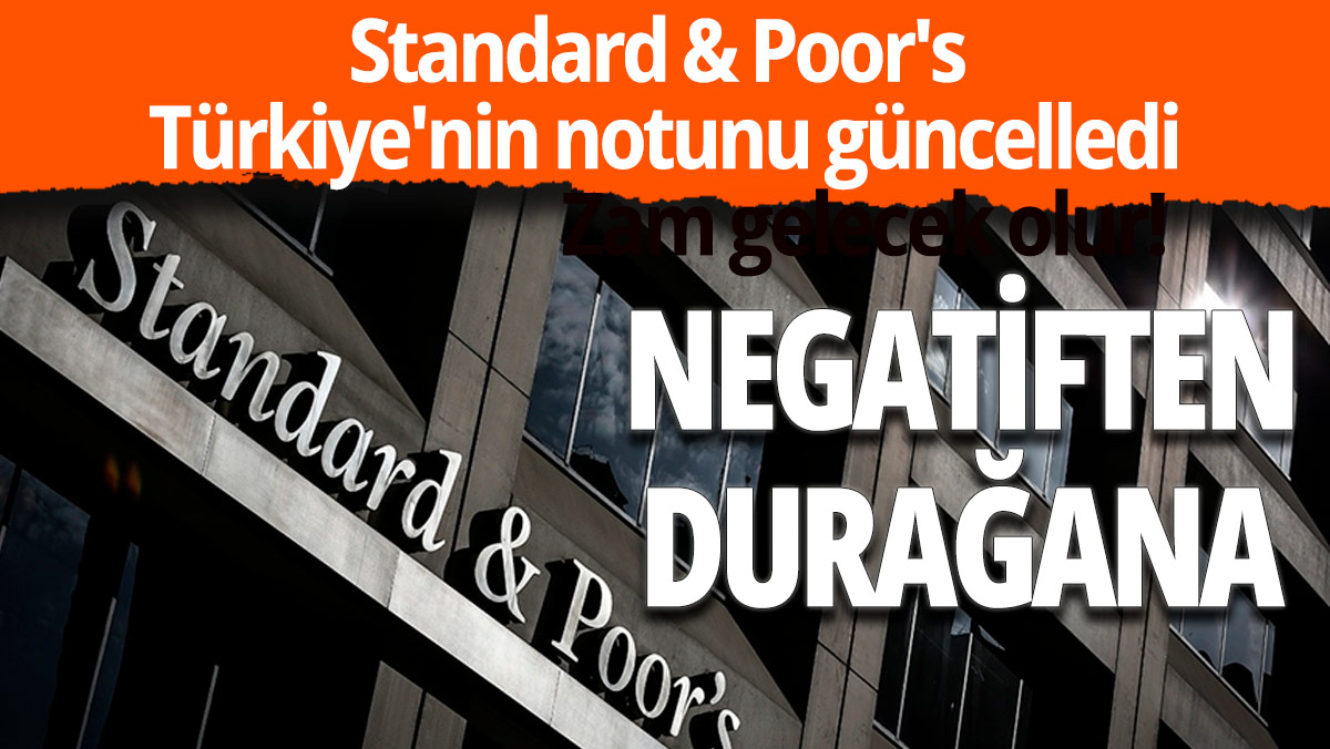 Standard & Poor's, Türkiye'nin görünümünü yükseltti