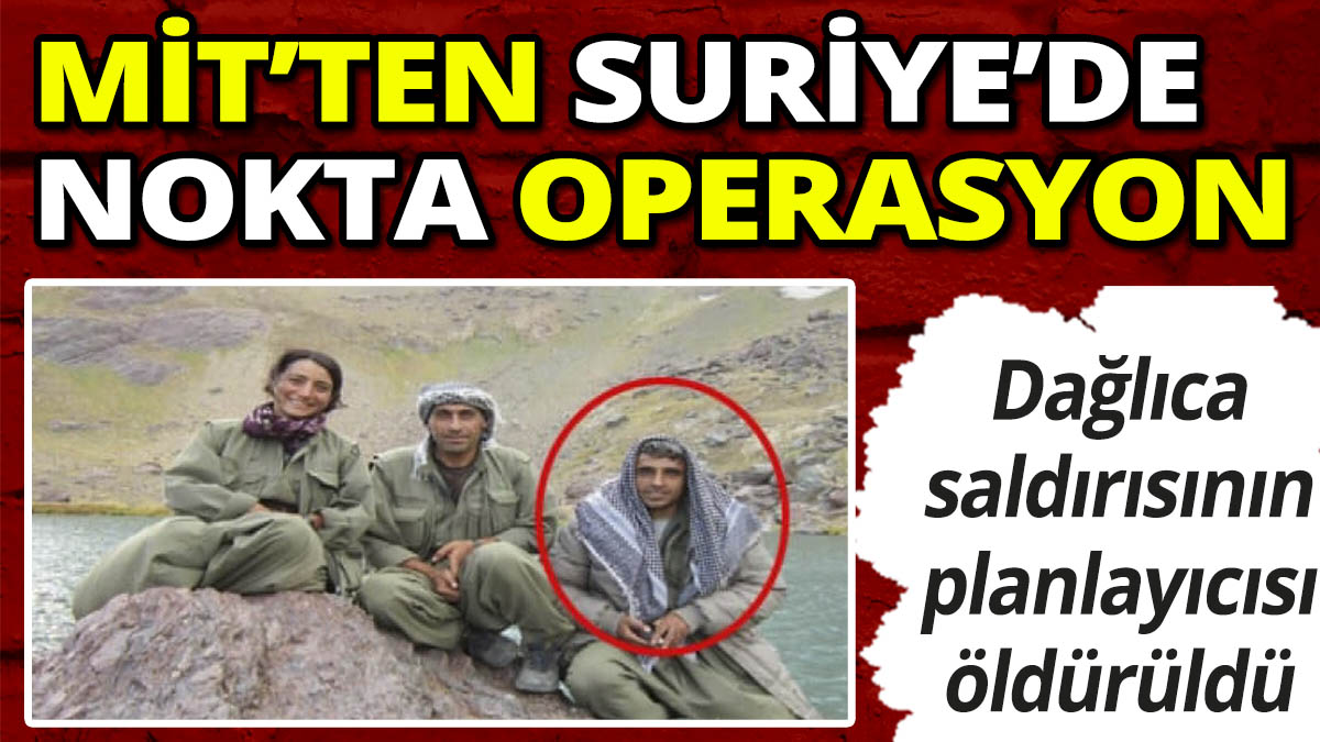 MİT PKK'nın sözde asayiş sorumlusunu etkisiz hale getirdi