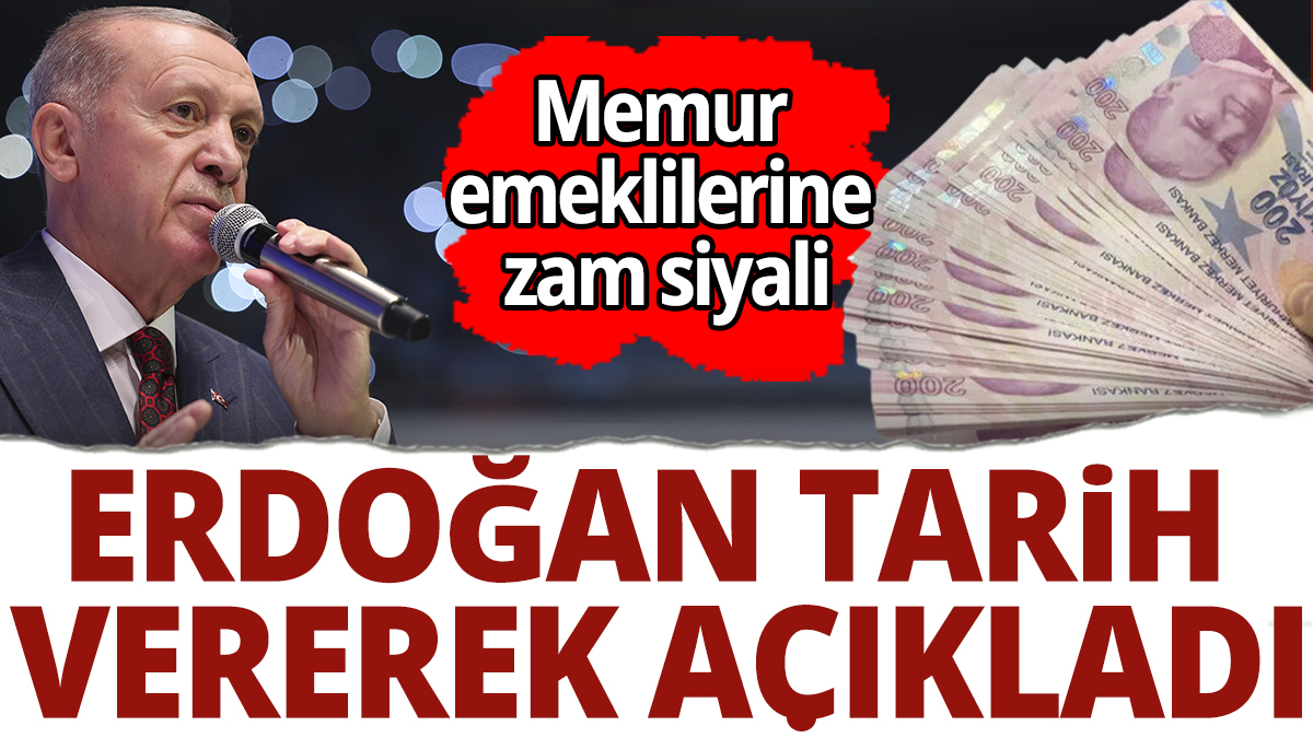 Erdoğan tarih vererek açıkladı: Memur emeklilerine zam sinyali