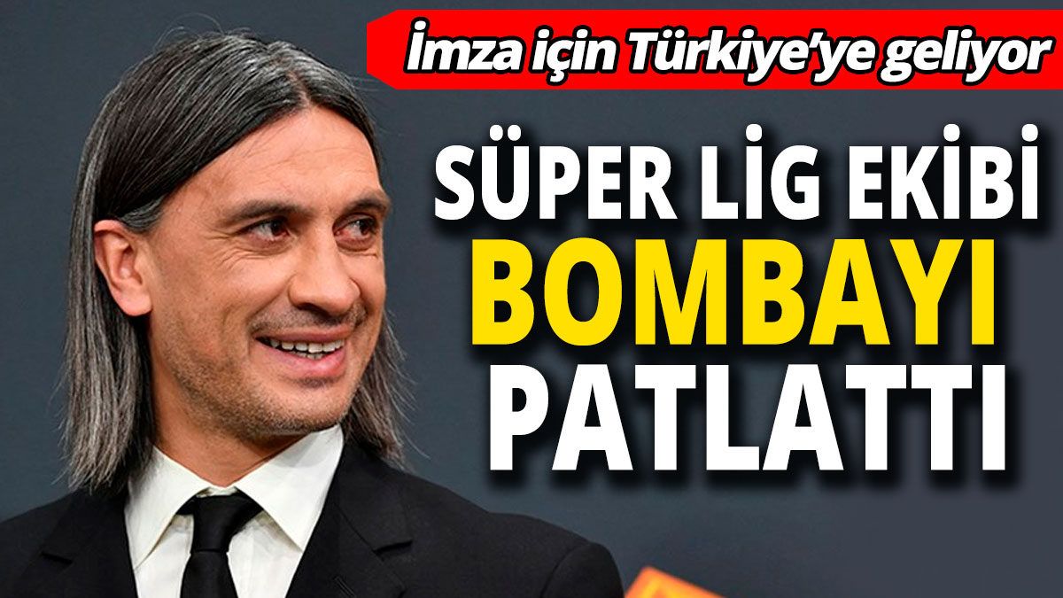 Süper Lig ekibi bombayı patlattı: İmza için Türkiye’ye geliyor