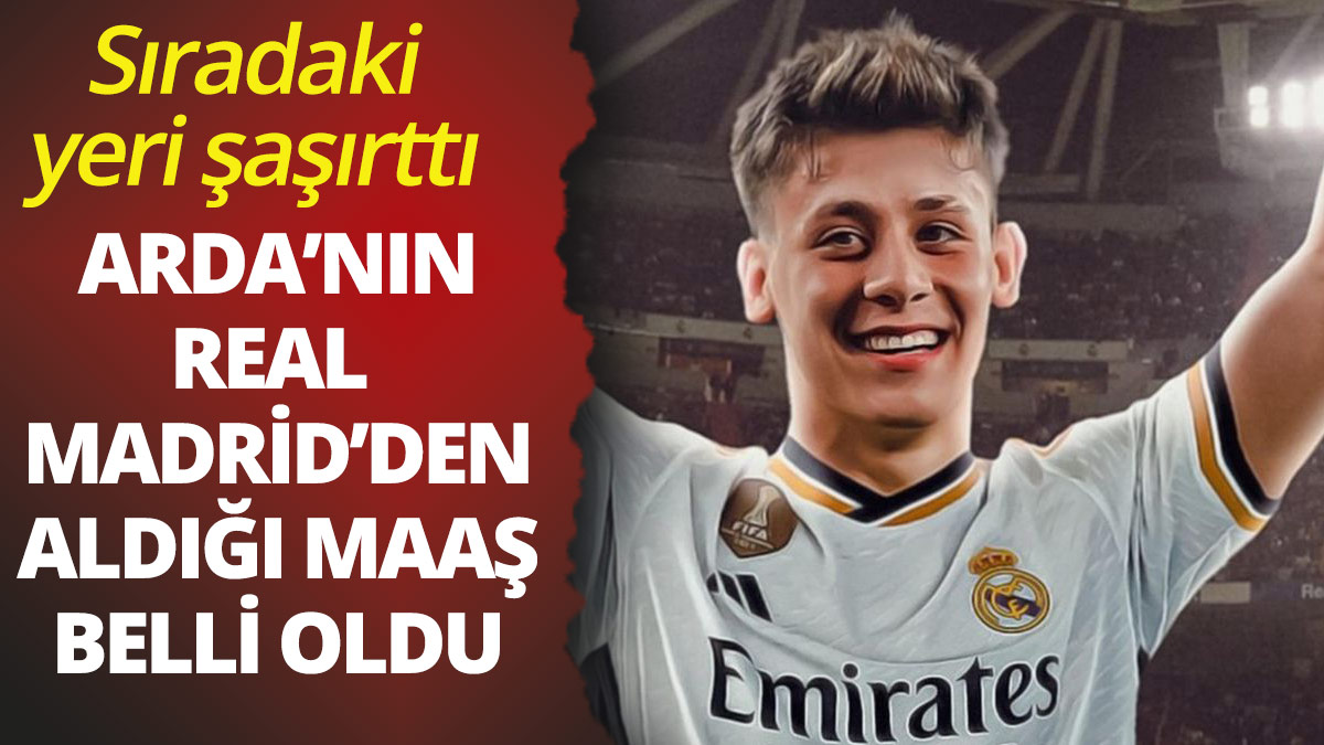Arda Güler'in Real Madrid'den aldığı maaşı belli oldu! Listedeki sırası şaşırttı