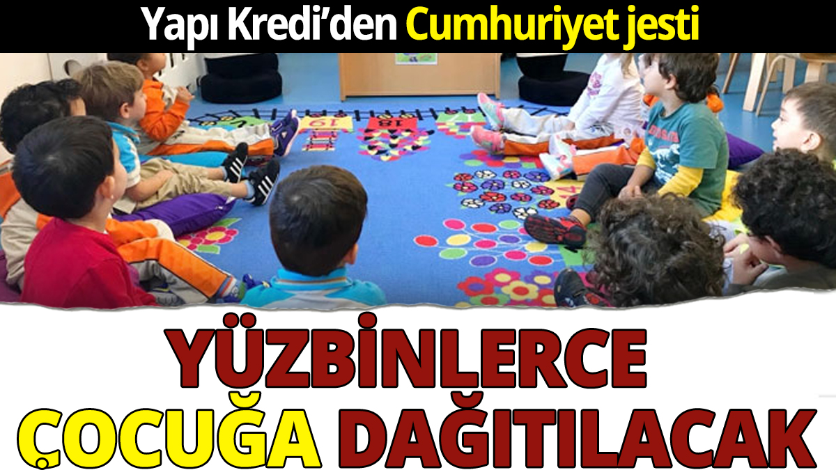 Yapı Kredi'den çocuklara Cumhuriyet jesti: Yüzbinlerce çocuğa dağıtılacak