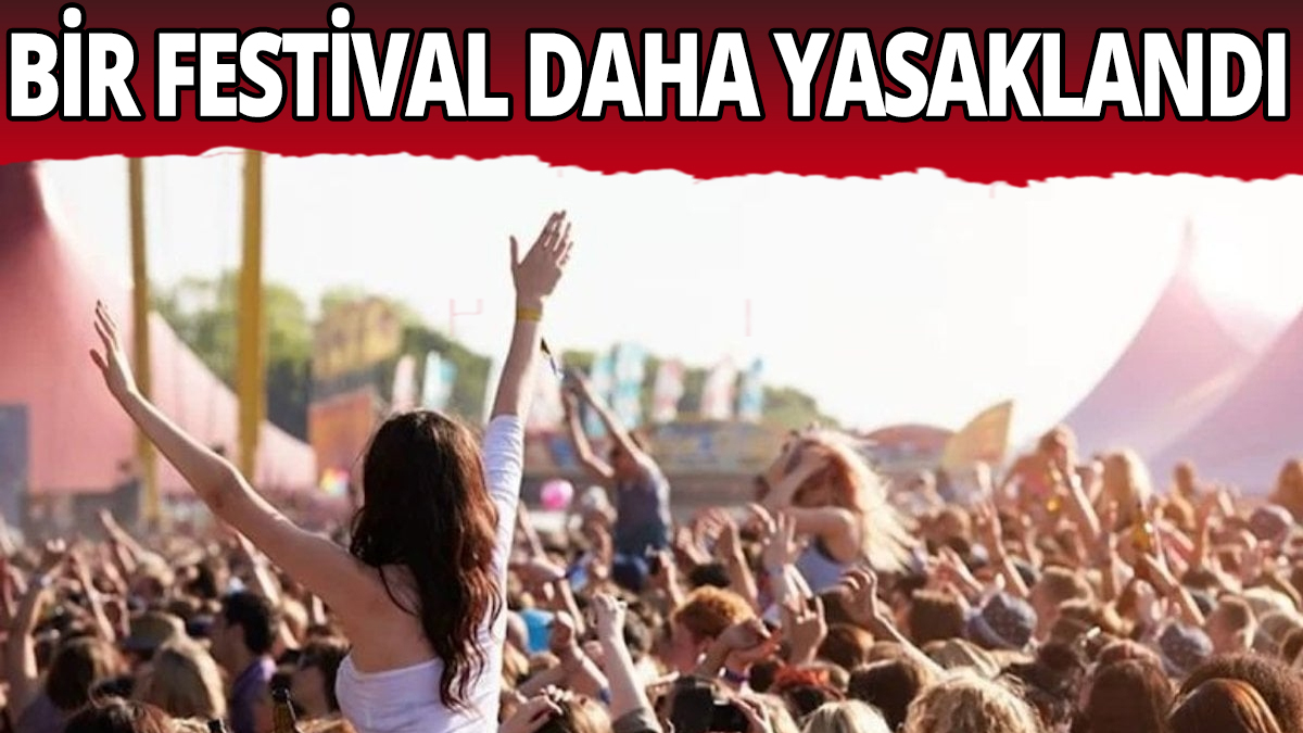 Gençler dört gözle bekliyordu: Bir festival daha yasaklandı