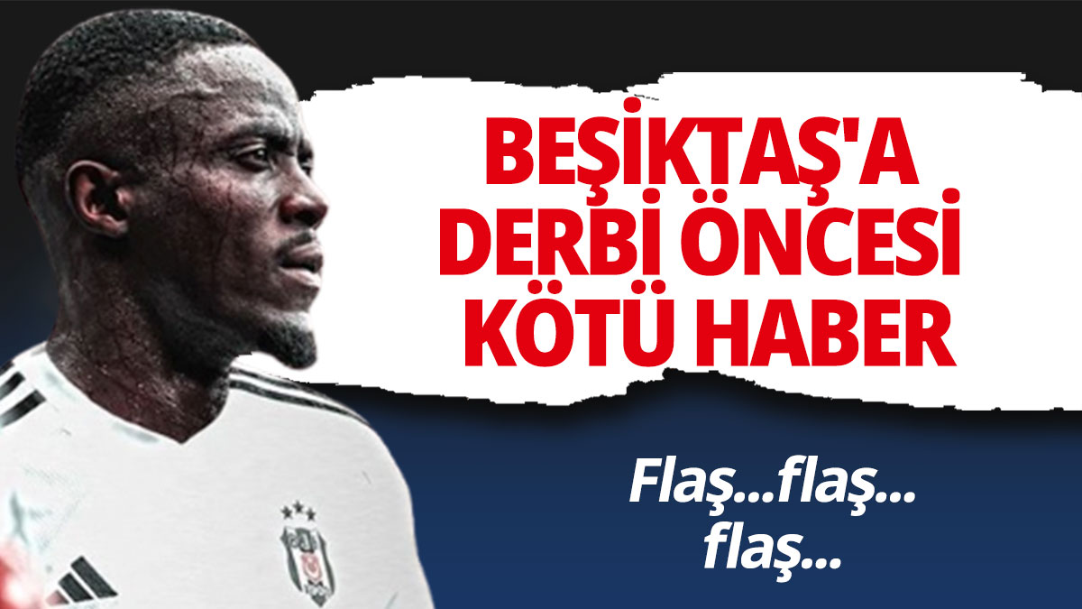 Beşiktaş'a derbi öncesi kötü haber