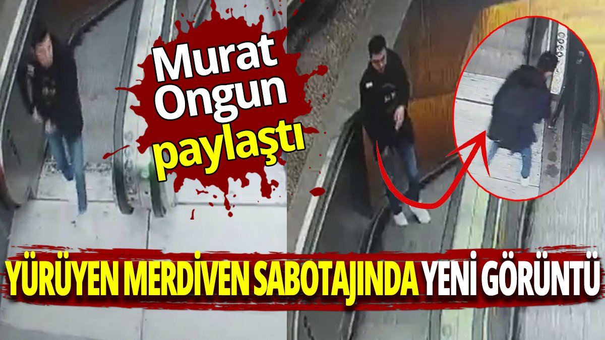 Murat Ongun paylaştı! Yürüyen merdiven sabotajında yeni görüntü