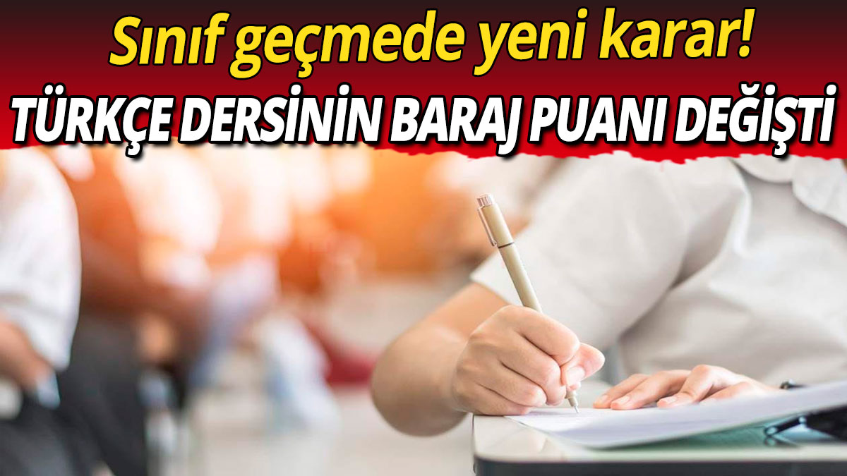 Sınıf geçmede yeni karar! Türkçe dersinin baraj puanı değişti