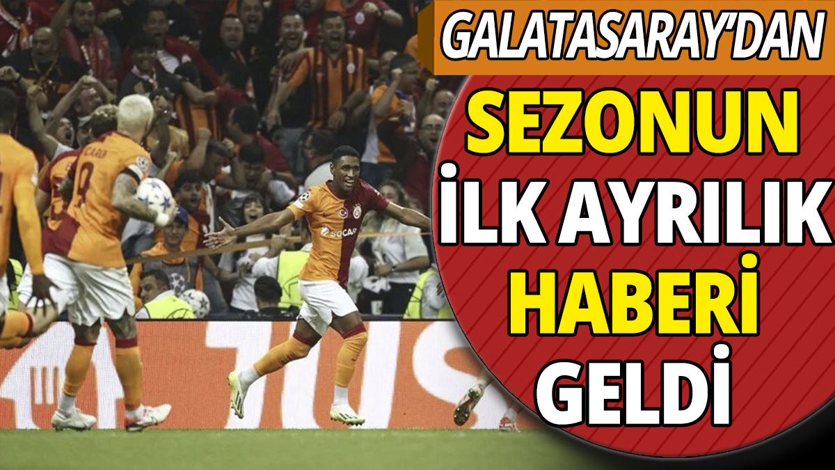 Galatasaray'dan sezonun ilk ayrılık haberi geldi