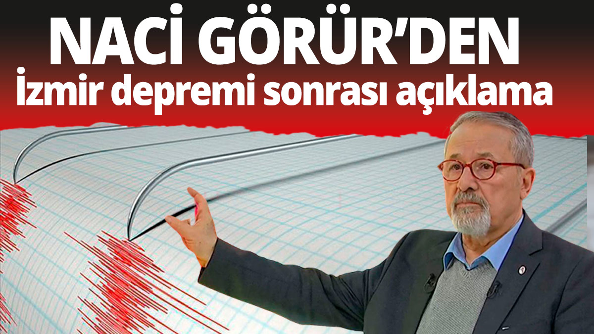Prof. Naci Görür'den 'İzmir depremi' açıklaması