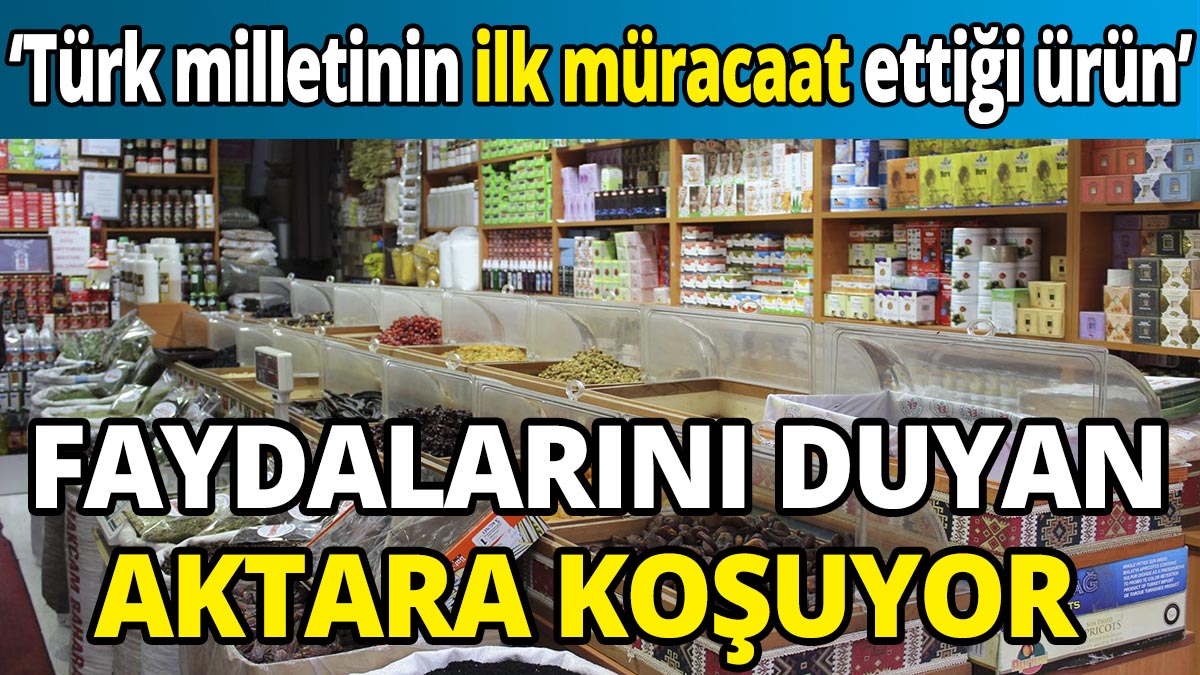 Faydalarını duyan aktara koşuyor