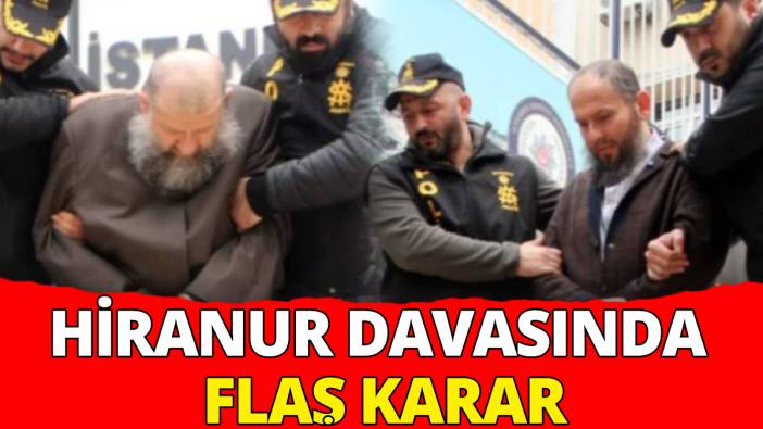 Hiranur davasında flaş karar