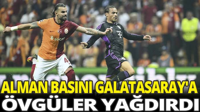 Alman basını Galatasaray'a övgüler yağdırdı