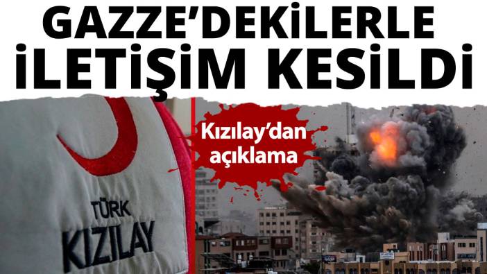 Türk Kızılay: Gazze'deki yerel personelimizle iletişim kuramıyoruz