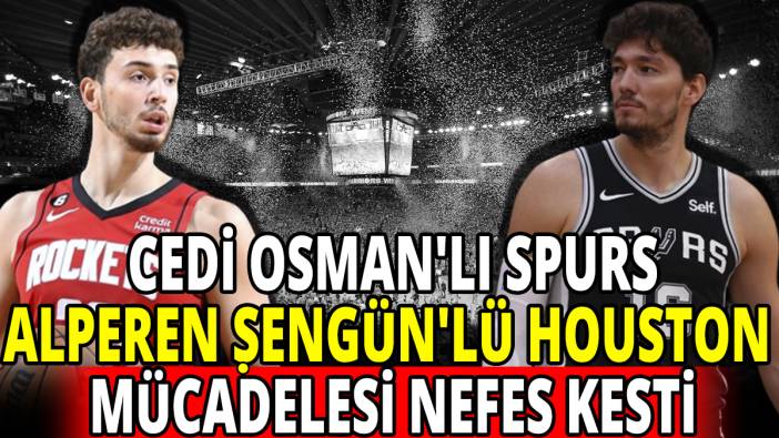 Cedi Osman'lı San Antonio Spurs Alperen Şengün'lü Houston Rockets ile karşı karşıya geldi