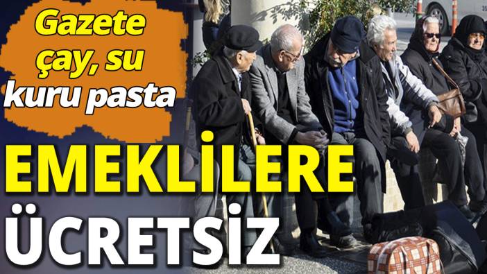 Emeklilere ücretsiz: Gazete çay, su kuru pasta