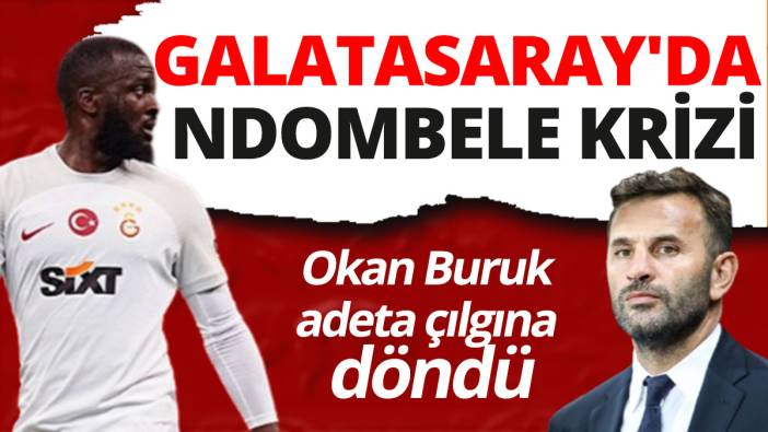 Galatasaray'da Ndombele krizi: Okan Buruk adeta çılgına döndü
