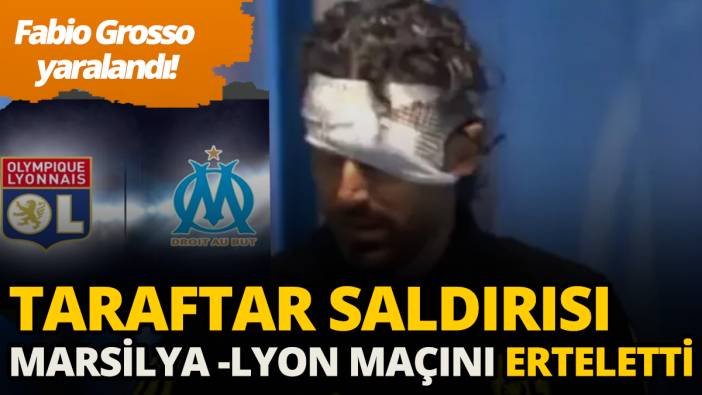 Marsilya - Lyon maçı taraftar saldırısı sebebiyle ertelendi: Fabio Grosso yaralandı