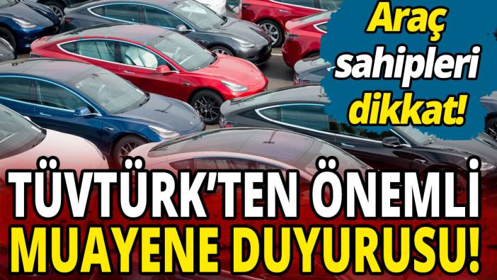 Araç sahipleri dikkat! TÜVTÜRK'ten önemli muayene duyurusu geldi